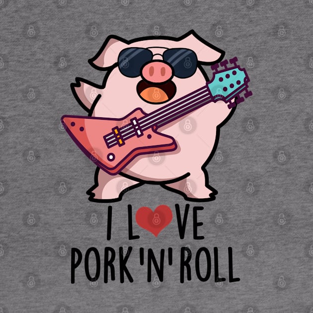 I Love Pork And Roll Cute Music Pig Pun by punnybone